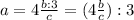 a=4\frac{b:3}{c}=(4\frac{b}{c}):3