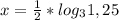 x=\frac{1}{2}*log_{3}1,25