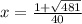 x=\frac{1+\sqrt{481} }{40}