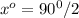 x^{o} =90^{0}/2