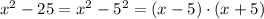 x^2-25=x^2-5^2=(x-5)\cdot(x+5)