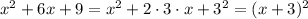 x^2+6x+9=x^2+2\cdot 3\cdot x + 3^2=(x+3)^2