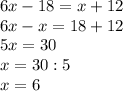 6x-18=x+12\\6x-x=18+12\\5x=30\\x=30:5\\x=6