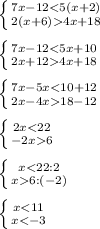 \left \{ {{7x-124x+18}} \right. \\\\\left \{ {{7x-124x+18}} \right. \\\\\left \{ {{7x-5x18-12}} \right. \\\\\left \{ {{2x6}} \right. \\\\\left \{ {{x6:(-2)}} \right. \\\\\left \{ {{x