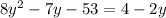 8y {}^{2} - 7y - 53 = 4 - 2y