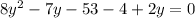 8y {}^{2} - 7y - 53 - 4 + 2y = 0