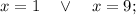 x=1 \quad \vee \quad x=9;