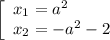 \left[\begin{array}{l} x_1=a^2\\ x_2=-a^2-2 \end{array}