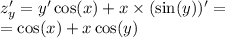 z'_y = y' \cos(x) + x \times ( \sin(y))' = \\ = \cos(x) + x \cos(y)