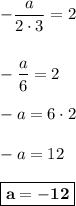 -\dfrac{a}{2\cdot 3} = 2\\\\\\-\dfrac{a}{6} = 2\\\\-a = 6\cdot 2\\\\-a = 12\\\\\boxed{\bf{a = -12}}