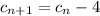 c_{n+1} = c_n-4