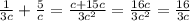 \frac{1}{3c} + \frac{5}{c} = \frac{c + 15c}{3 {c}^{2} } = \frac{16c}{3 {c}^{2} } = \frac{16}{3c}