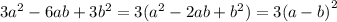 3 {a}^{2} - 6ab + 3 {b}^{2} = 3 ( {a}^{2} - 2ab + {b}^{2} ) = 3 {(a - b)}^{2}