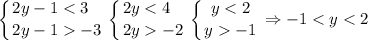 \displaystyle \left \{ {{2y-1-3}} \right. \left \{ {{2y-2}} \right. \left \{ {{y-1}} \right. \Rightarrow -1