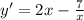 y' = 2x - \frac{7}{x}