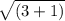 \sqrt{(3+1)}