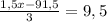 \frac{1,5x - 91,5 }{3} = 9,5