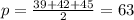 p = \frac{39 + 42 + 45}{2} = 63