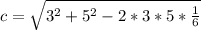 c = \sqrt{3^{2} + 5^{2} - 2*3*5*\frac{1}{6}}