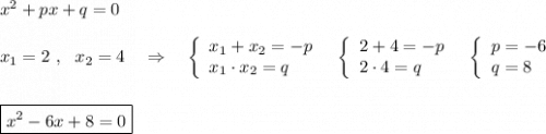 x^2+px+q=0\\\\x_1=2\ ,\ \ x_2=4\ \ \ \Rightarrow \ \ \ \left\{\begin{array}{l}x_1+x_2=-p\\x_1\cdot x_2=q\end{array}\right\ \ \left\{\begin{array}{l}2+4=-p\\2\cdot 4=q\end{array}\right\ \ \left\{\begin{array}{l}p=-6\\q=8\end{array}\right\\\\\\\boxed {x^2-6x+8=0}