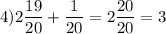 \displaystyle 4) 2\frac{19}{20}+\frac{1}{20}=2\frac{20}{20}=3