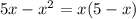 5x-x^{2} =x(5-x)