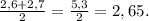 \frac{2,6+2,7}{2}=\frac{5,3}{2}=2,65.