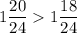 1\dfrac{20}{24} 1\dfrac{18}{24}