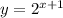 y = {2}^{x + 1}