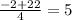 \frac{-2+22}{4} =5