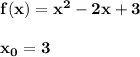 \bf{f(x) = x^2 - 2x + 3}\\\\x_0 = 3