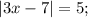 |3x-7|=5;