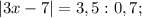 |3x-7|=3,5:0,7;