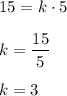 15 = k\cdot 5\\\\k = \dfrac{15}{5}\\\\k = 3