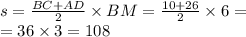 s = \frac{BC + AD}{2} \times BM = \frac{10 + 26}{2} \times 6 = \\ = 36 \times 3 = 108