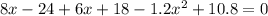 8x - 24 + 6x + 18 - 1.2 {x}^{2} + 10.8 = 0