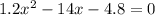 1.2 {x}^{2} - 14x - 4.8 = 0