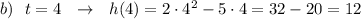 b)\ \ t=4\ \ \to \ \ h(4)=2\cdot 4^2-5\cdot 4=32-20=12