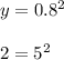 y = 0.8 {}^{2} \\ \\ 2= {5 \\ }^{2}