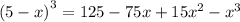 {(5 - x)}^{3} = 125 - 75x + 15 {x}^{2} - {x}^{3}