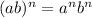 (ab)^n = a^nb^n