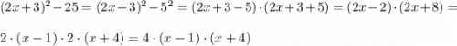 (2x+3)^2-25=(2x+3)^2 -5^2 = (2x+3-5)\cdot (2x+3+5) =(2x-2)\cdot (2x+8) =\\ \\ 2\cdot (x-1)\cdot 2\cdot (x+4) = 4\cdot (x-1)\cdot (x+4)