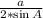 \frac{a}{2*\sin A }