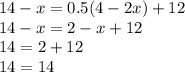 14 - x = 0.5(4 - 2x) + 12 \\ 14 - x = 2 - x + 12 \\ 14 = 2 + 12 \\ 14 = 14