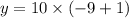 y = 10 \times ( - 9 + 1)