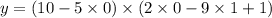 y = (10 - 5 \times 0) \times (2 \times 0 - 9 \times 1 + 1)