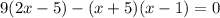 9(2x - 5) - (x + 5)(x - 1) = 0