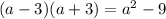 (a - 3)(a + 3) = a^2 - 9