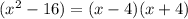 (x^2 - 16) = (x - 4)(x + 4)