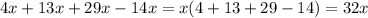 4x + 13x + 29x - 14x = x(4 + 13 + 29 - 14) = 32x